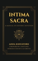 Intima Sacra: A manual of Esoteric Devotion 2357288450 Book Cover