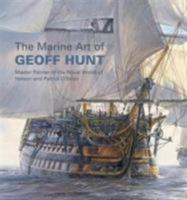 Marine Art of Geoff Hunt: Master Painter of the Naval World of Nelson and Patrick O'Brian 0939511002 Book Cover