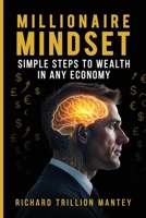 Millionaire Mindset: Simple Steps to Wealth in Any Economy B0FFZ94T2Z Book Cover