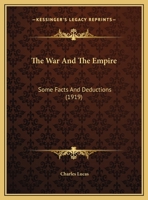 The War And The Empire: Some Facts And Deductions (1919) 1015339840 Book Cover