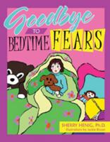 Goodbye to Bedtime Fears 0977720330 Book Cover