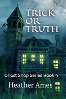 TRICK OR TRUTH: Ghost Shop Series Book 4 B0G5P44XHL Book Cover