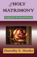 Unholy Matrimony: Healing For The Abused Woman 0979667518 Book Cover