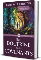 The Scripture Central Commentary on the Doctrine and Covenants: Volume 1 1462149030 Book Cover