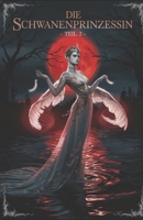 Die Schwanenprinzessin: Die dunkle Seite der Lust: Machtspiele und verbotene Sehnsüchte (German Edition) B0DTFFHXHN Book Cover