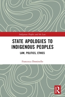 State Apologies to Indigenous Peoples: Law, Politics, Ethics 1032792094 Book Cover