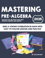 Mastering Pre-Algebra: Build a Strong Foundation in Math with Easy-to-Follow Lessons and Practice B0F3W32HYF Book Cover