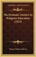 The Dramatic Instinct In Religious Education 1013678605 Book Cover