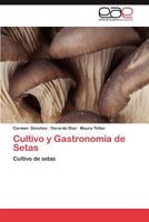 Cultivo y Gastronomia de Setas 3847367633 Book Cover