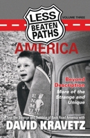 Less Beaten Paths of America: Beyond Description - More of the Strange and Unique 1729428363 Book Cover