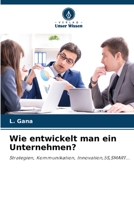 Wie entwickelt man ein Unternehmen?: Strategien, Kommunikation, Innovation,5S,SMART... 6206105725 Book Cover