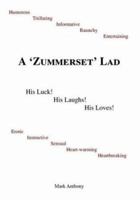 A Zummerset Lad: His Luck! His Laughs! His Loves! 1412001323 Book Cover