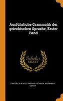 Ausf�hrliche Grammatik Der Griechischen Sprache, Erster Band 0344081060 Book Cover