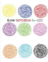 Blank Sketchbook for Kids: Extra Large-Made with Standard White Paper-Best for Crayons, Colored Pencils, Watercolor Paints and Very Light Fine Tip Markers 154487037X Book Cover