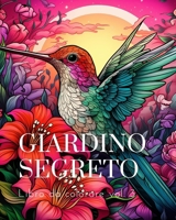 Libro da colorare del Giardino Segreto vol.3: Un libro da colorare per adulti con scene di giardini magici, adorabili (Italian Edition) B0CNSMF786 Book Cover