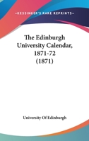 The Edinburgh University Calendar, 1871-72 1165806088 Book Cover