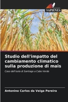 Studio dell'impatto del cambiamento climatico sulla produzione di mais 620415267X Book Cover