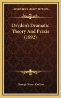 Dryden's Dramatic Theory And Praxis 3337342124 Book Cover