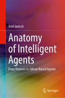 Anatomy of Intelligent Agents: From Neurons to Silicon-Based Agents 3032214076 Book Cover