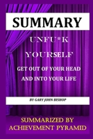 Summary: Unfu*k Yоurѕеlf Get out Of Your Head and Into Your Life By Gary John Bishop 1692925679 Book Cover
