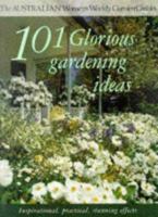 101 Glorious Gardenins Ideas (Australian Women's Weekly) 1863960252 Book Cover