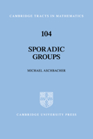 Sporadic Groups (Cambridge Tracts in Mathematics) 0521056861 Book Cover