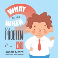 What To Do When The Problem Is You? 1777979641 Book Cover