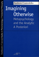 Imagining Otherwise: Metapsychology and the Analytic A Posteriori (SPEP) 0810114003 Book Cover