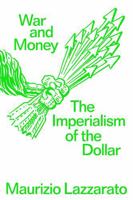 War and Money: The Imperialism of the Dollar 1804296562 Book Cover