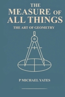 The Measure of All Things: The Art of Geometry (The Art of Knowing) B0FKB2CV4N Book Cover