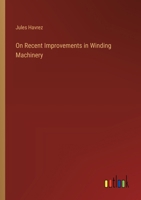 On Recent Improvements in Winding Machinery 1358279055 Book Cover