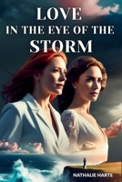 Love in the Eye of the Storm: Two Women. One Hurricane. A Storm of Secrets, Laughter, and Unexpected Love B0F3QNC28Z Book Cover