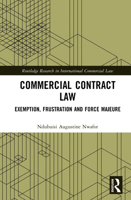 Commercial Contract Law: Exemption, Frustration and Force Majeure (Routledge Research in International Commercial Law) 1041127294 Book Cover