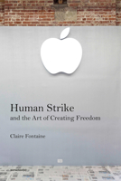 Human Strike and the Art of Creating Freedom 1635901367 Book Cover