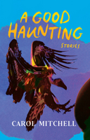A Good Haunting: Stories 163614313X Book Cover