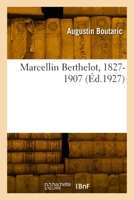 Marcellin Berthelot, 1827-1907 2329857462 Book Cover
