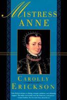 Mistress Anne: The Exceptional Life of Anne Boleyn 0671417479 Book Cover