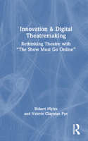 Innovation & Digital Theatremaking: Rethinking Theatre with ‘The Show Must Go Online’ 1032267917 Book Cover