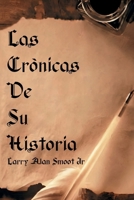 LAS CRÓNICAS DE SU HISTORIA (Spanish Edition) B0GS965646 Book Cover
