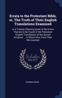 Errata to the Protestant Bible, or, The Truth of Their English Translations Examined: In a Treatise Shewing Some of the Errors That are to be Found In 1340363038 Book Cover