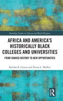 Africa and America's Historically Black Colleges and Universities: From Shared History to New Opportunities (Routledge Studies on African and Black Diaspora) 1032933372 Book Cover