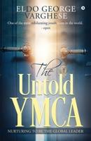The Untold YMCA: NURTURING TO BE THE GLOBAL LEADER 1646506162 Book Cover