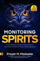 Monitoring Spirits: Hidden Mysteries, Dangerous Prayer Points and Declarations to Disarm and Expose Monitoring Spirits B08QRZ7V81 Book Cover