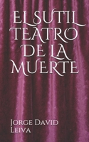 EL SUTIL TEATRO DE LA MUERTE B087L72WTL Book Cover