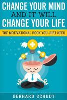 Change your mind and it will change your life: A compiled collection of the best motivational quotes for every aspect of life.Success, work, passion, ... best quotes from movies & more: Volume 1 1979287589 Book Cover