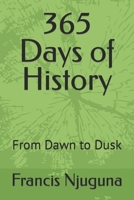 365 Days of History: From Dawn to Dusk B0CGKV8TLP Book Cover