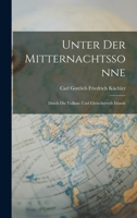 Unter Der Mitternachtssonne: Durch Die Vulkan- Und Gletscherwelt Islands 1017996474 Book Cover