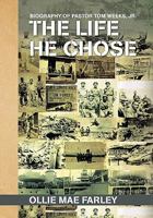 The Life He Chose: Biography of Pastor Tom Weeks, Jr. 1453525440 Book Cover