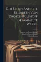 Der Freiin Annette Elisabeth Von Droste-Hlshoff Gesammelte Werke. 102264520X Book Cover