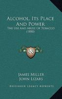 Alcohol: Its Place and Power - Scholar's Choice Edition 9354486703 Book Cover